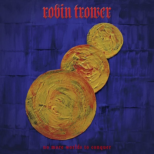 No More Worlds to Conquer Robin Trower