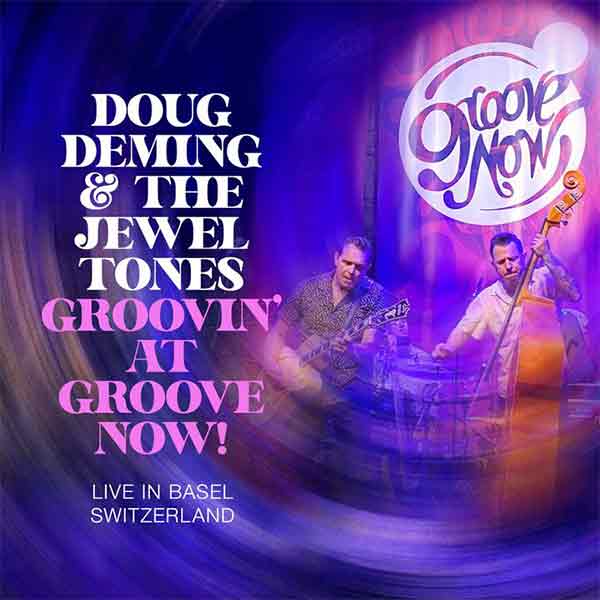 DOUG DEMING & THE JEWEL TONES  Groovin’ At Groove Now! – CD Review